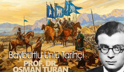 Bayburtlu Ünlü Tarihçi,Prof. Dr. Osman Turan
