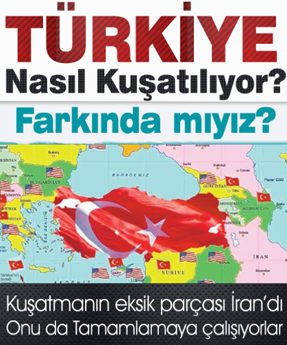 Türkiye Nasıl Kuşatılıyor?
