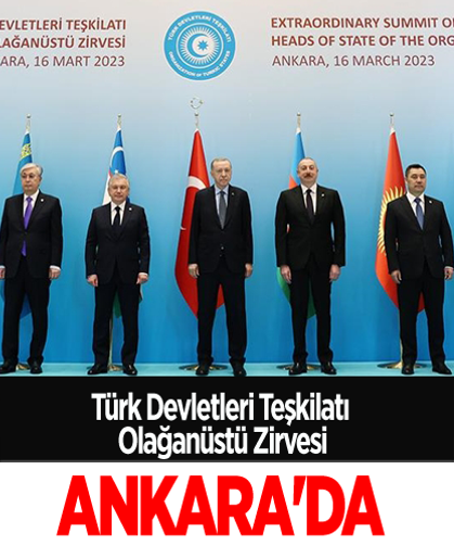 Türk Dünyası Olağanüstü Zirvesi Ankara'da yapılıyor