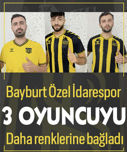 Bayburt Özel İdarespor 3 oyuncuyu daha renklerine bağladı