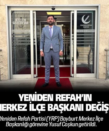 Yeniden Refah’ın Merkez İlçe başkanı değişti