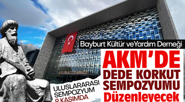 Bayburt Derneği İstanbul’da “Dede Korkut Sempozyumu”düzenleyecek