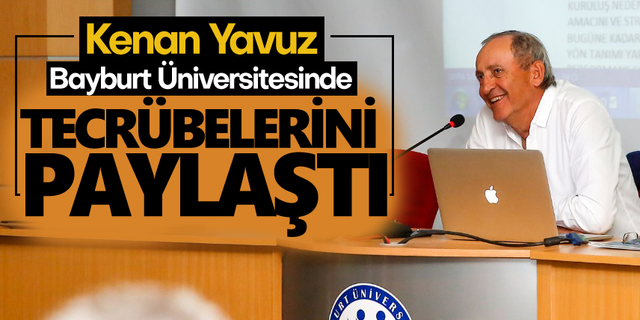 Kenan Yavuz Bayburt Üniversitesinde Yönetsel Tecrübelerini Paylaştı