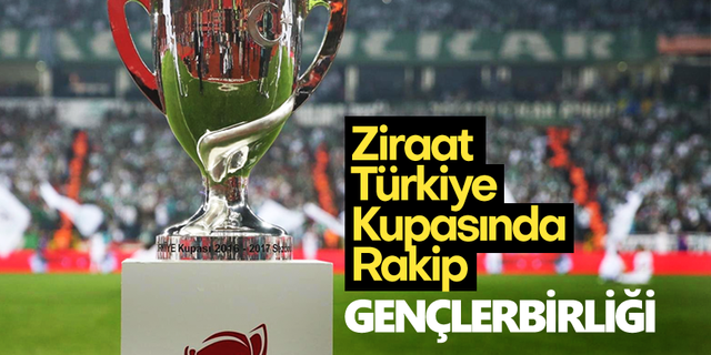 Ziraat Türkiye Kupasında Rakip Gençlerbirliği