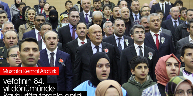Mustafa Kemal Atatürk, vefatının 84. yıl dönümünde Bayburt’ta törenle anıldı.