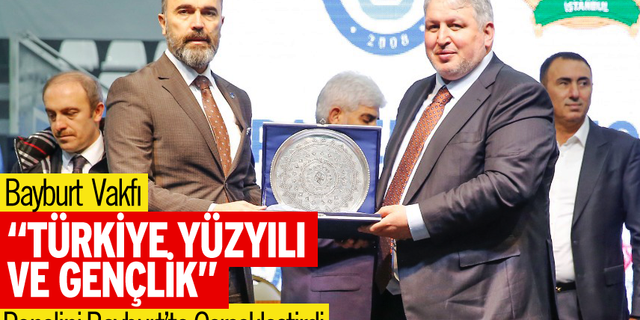 Bayburt Eğitim Vakfı “Türkiye Yüzyılı  ve Gençlik” konulu paneli Bayburt’ta gerçekleştirdi.