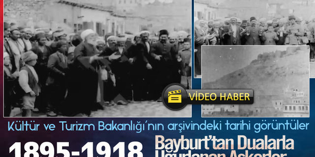 Kültür Bakanlığı’nın arşivinde Bayburt’tan tarihi görüntüler