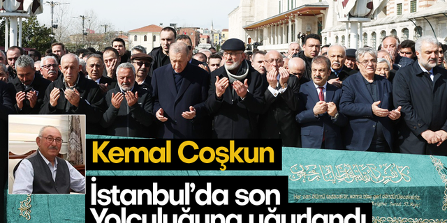 Kemal Coşkun,İstanbul’da  son yolculuğuna uğurlandı