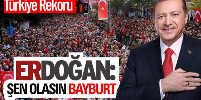Bayburt Erdoğana tam destek verdi