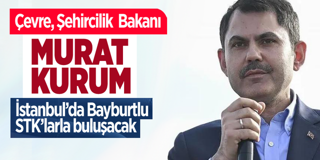 Murat Kurum İstanbul’da Bayburtlu STK’larla buluşacak