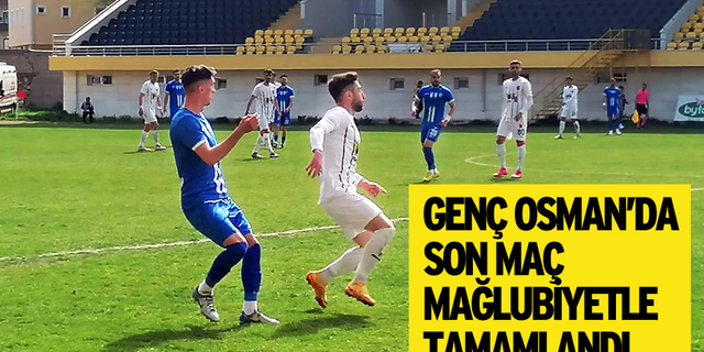 Gençosman’da son maç mağlubiyetle tamamlandı