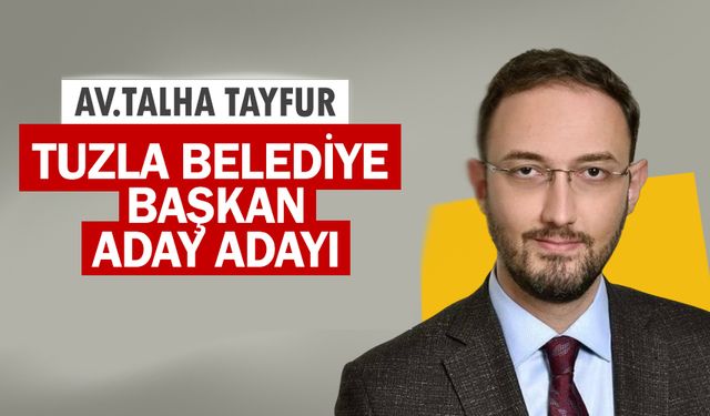 Talha Tayfur, AK Parti Tuzla belediye başkanlığı için aday adayı