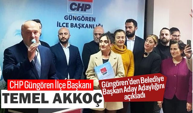 Akkoç Güngören’den Belediye Başkan Aday Adaylığını açıkladı