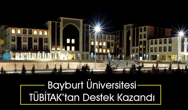 Bayburt Üniversitesi TÜBİTAK’tan Destek Kazandı