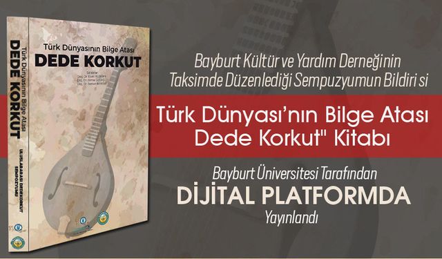 Türk Dünyası’nın Bilge Atası Dede Korkut" Kitabı Dijital platformda