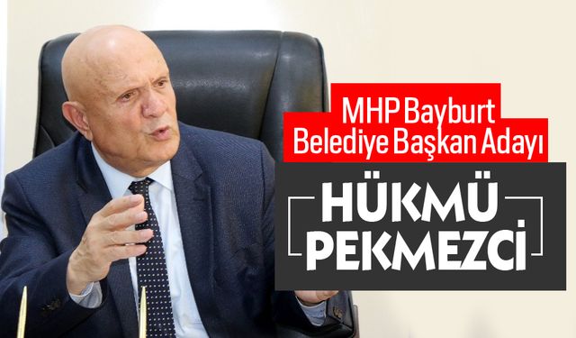MHP Bayburt Belediye Başkan Adayı Hükmü Pekmezci