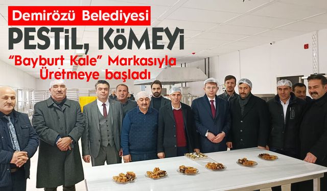 Demirözü Belediyesi 'Bayburt Kale' markasıyla üretmeye başladı