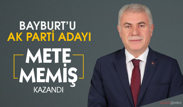 Bayburt Belediye Başkanlığını AK Parti adayı Mete Memiş kazandı