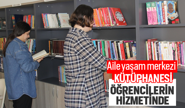 Aile yaşam merkezi kütüphanesi öğrencilerin hizmetinde