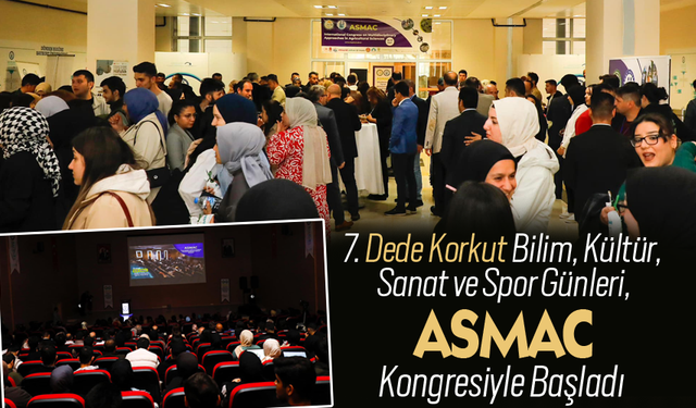 7. Dede Korkut Bilim, Kültür, Sanat ve Spor Günleri, ASMAC Kongresiyle Başladı