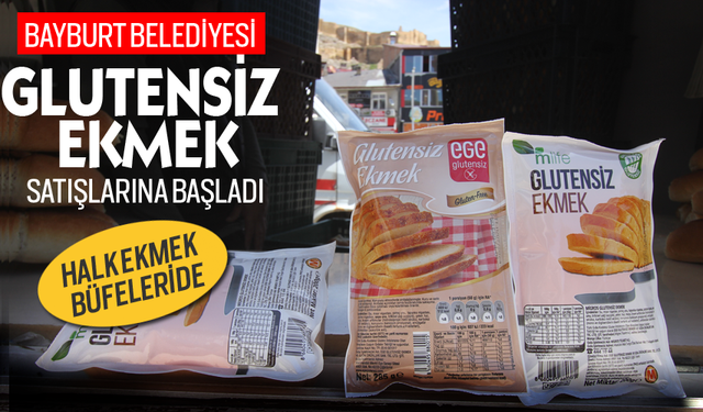 Bayburt belediyesi Glutensiz ekmek satışlarına başladı