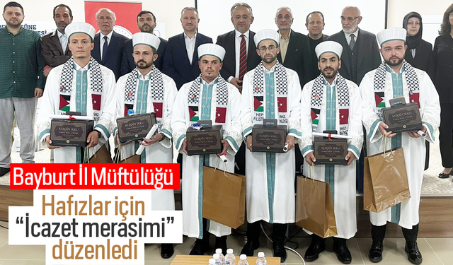 Bayburt İl Müftülüğü,Hafızlar için icazet merasimi düzenledi