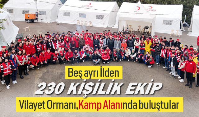 Beş ayrı İlden 230 kişilik ekip,Vilayet Ormanı,Kamp Alanında buluştular