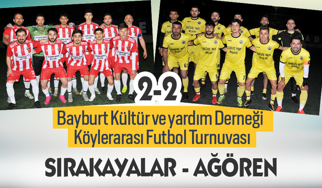 Bayburt Köylerarası Futbol Turnuvasında Ağören –Sırakayalar karşılaşması
