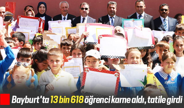 Bayburt'ta 13 bin 618 öğrenci karne aldı, tatile girdi