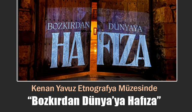 Kenan Yavuz Etnografya Müzesinde “Bozkırdan Dünya’ya Hafıza”