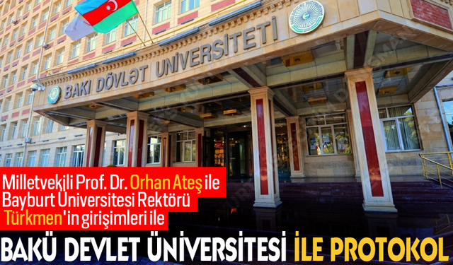 Bakü Devlet Üniversitesi ile Bayburt Üniversitesi arasında protokol