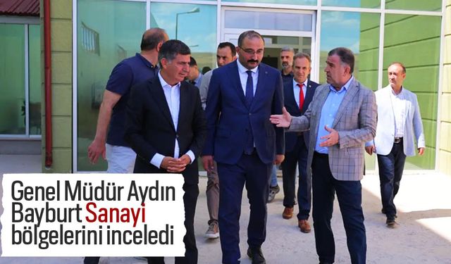 Genel Müdür Aydın Bayburt Sanayi bölgelerini inceledi