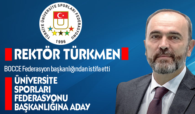 Türkmen, Üniversite Sporları Federasyonu Başkanlığına aday