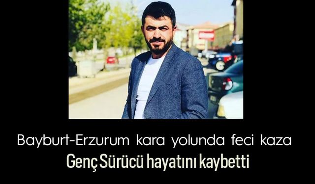 Bayburt’ta feci kaza 1kişi hayatını kaybetti.