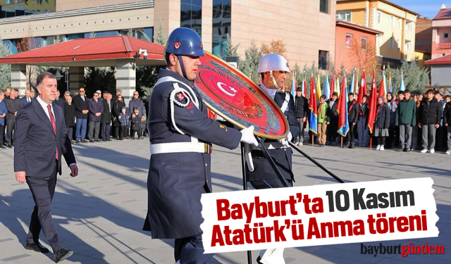 Mustafa Kemal Atatürk,10 Kasımda Bayburt'ta törenlerle anıldı.