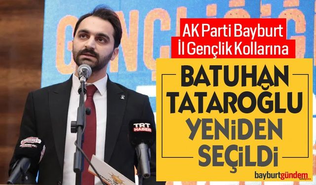 AK Parti Bayburt İl Gençlik Kollarına Batuhan Tataroğlu yeniden seçildi