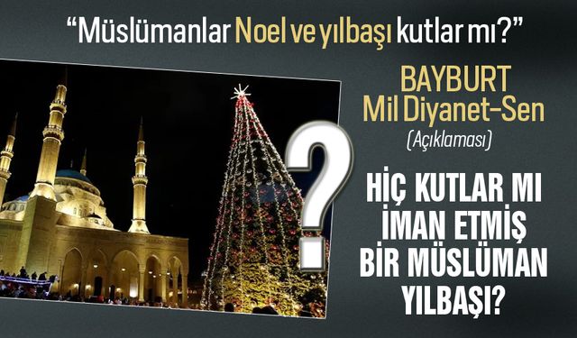 Mil Diyanet-Sen Bayburt İl Başkanlığından yılbaşı açıklaması..