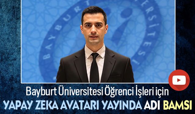 Rektör Mutlu Türkmen, Yapay Zekâ Destekli Öğrenci İşleri Avatarı Bamsı’yı tanıttı