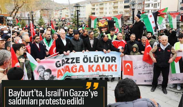 Bayburt’ta, İsrail’in Gazze'ye saldırıları protesto edildi
