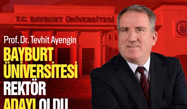 Prof. Dr. Tevhit Ayengin Bayburt Üniversitesi Rektör Adayı oldu