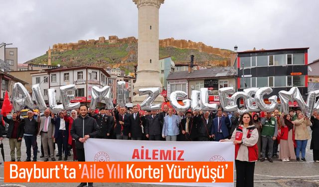Bayburt’ta ’Aile Yılı Kortej Yürüyüşü’