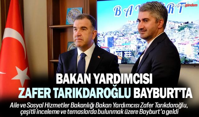 Bakan Yardımcısı Zafer Tarıkdaroğlu Bayburt'ta