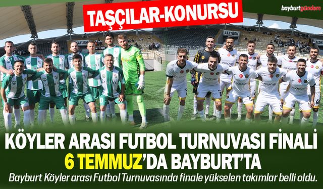 Köyler arası futbol turnuvası finali  6 Temmuz’da Bayburt’ta oynanacak