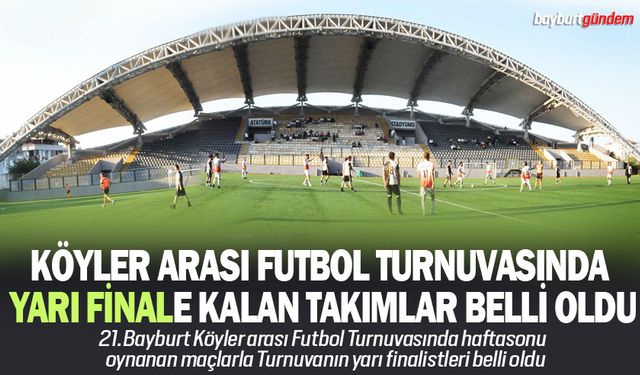 Köyler arası Futbol Turnuvasında Yarı Finale kalan takımlar belli oldu