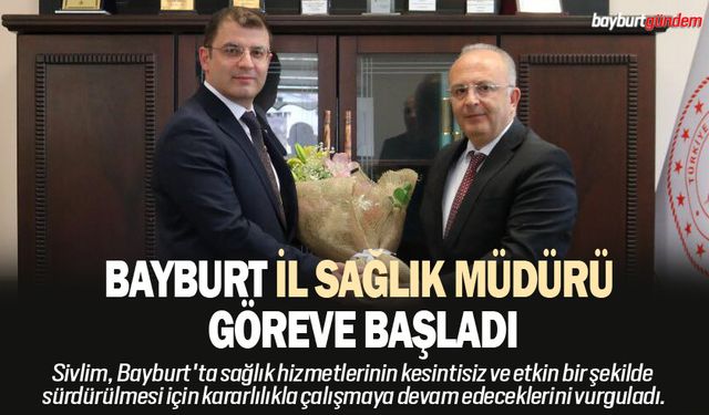 Bayburt il sağlık müdürü göreve başladı