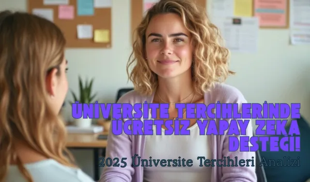 Devrim niteliğinde bir yenilik... Üniversite tercihlerinde ücretsiz yapay zeka desteği!