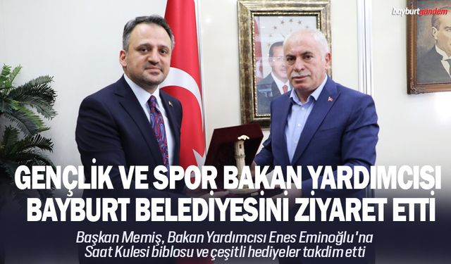 Bakan Yardımcısı Bayburt Belediyesini ziyaret etti