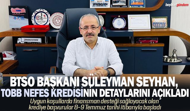 BTSO Başkanı Süleyman Seyhan, TOBB Nefes Kredisinin Detaylarını Açıkladı