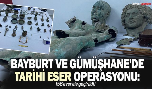 Bayburt ve Gümüşhane'de Tarihi Eser Operasyonu
