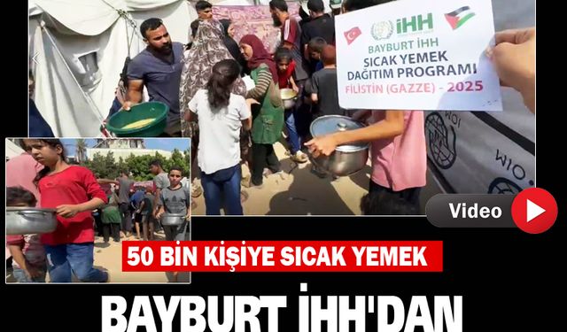 Bayburt İHH'dan Gazze'ye Sıcak Yemek Yardımı